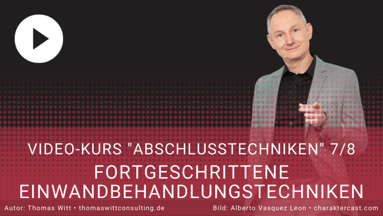 Videokurs Abschlusstechniken 78 - Fortgeschrittene Einwandbehandlungstechniken -  Verkaufstechniken, Verkaufstraining Thomas Witt